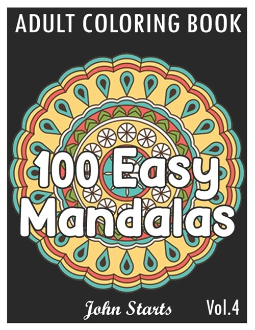 100 Easy Mandalas: An Adult Coloring Book with Fun, Simple, and Relaxing Coloring Pages (Volume 4) (Paperback)