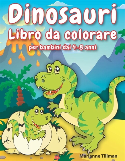 Dinosauri Libro da Colorare per Bambini dai 4-8 anni: Libro sui Dinosauri da Colorare per Ragazzi e Ragazze con Disegni Realistici (Paperback)