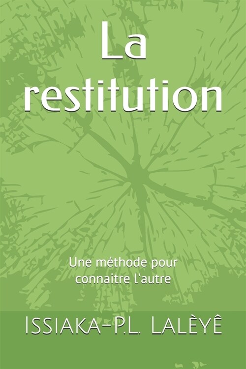 La restitution: Une m?hode pour connaitre lautre (Paperback)