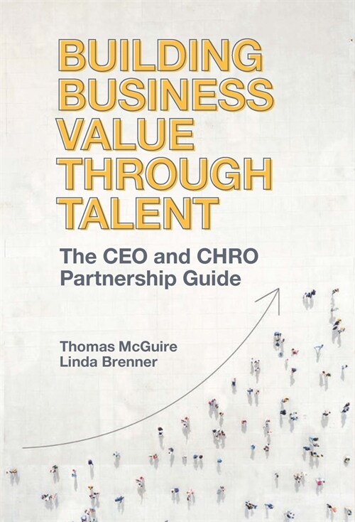 Building Business Value through Talent : The CEO and CHRO Partnership Guide (Hardcover)