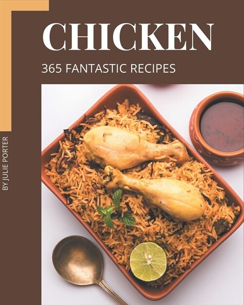 365 Fantastic Chicken Recipes: A Chicken Cookbook that Novice can Cook (Paperback)