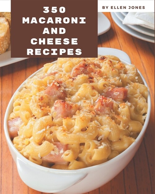 350 Macaroni and Cheese Recipes: Keep Calm and Try Macaroni and Cheese Cookbook (Paperback)
