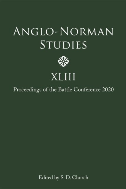 Anglo-Norman Studies XLIII : Proceedings of the Battle Conference 2020 (Hardcover)