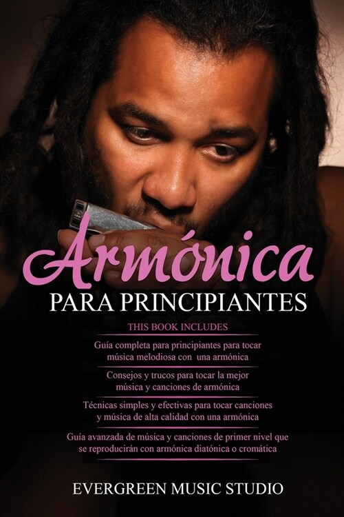 Arm?ica Para Principiantes: 4 en 1- Arm?ica para principiantes Gu?+ Consejos y trucos para tocar la mejor m?ica y canciones de arm?ica+ T?nic (Paperback)