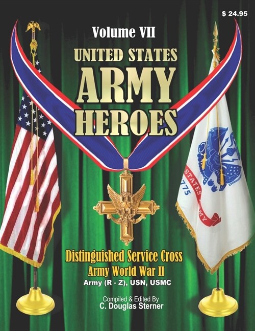 United States Army Heroes - Volume VII: Distinguished Service Cross (R - Z) (Paperback)