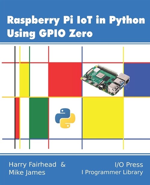 Raspberry Pi IoT In Python Using GPIO Zero (Paperback)
