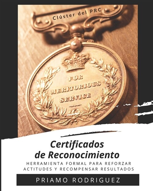 Certificados de Reconocimiento: Herramienta Formal Para Reforzar Actitudes Y Recompensar Resultados (Paperback)
