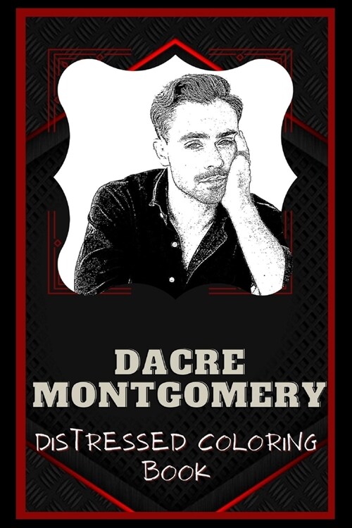 Dacre Montgomery Distressed Coloring Book: Artistic Adult Coloring Book (Paperback)