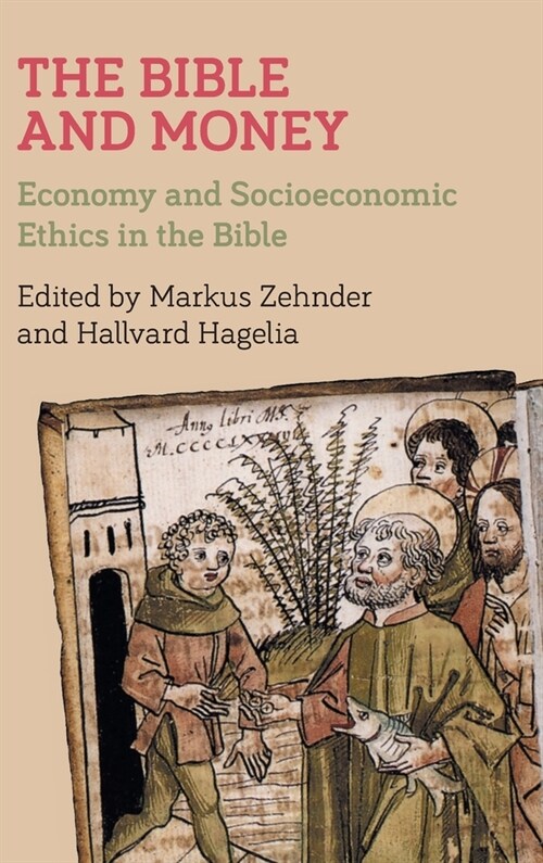 The Bible and Money : Economy and Socioeconomic Ethics in the Bible (Hardcover)