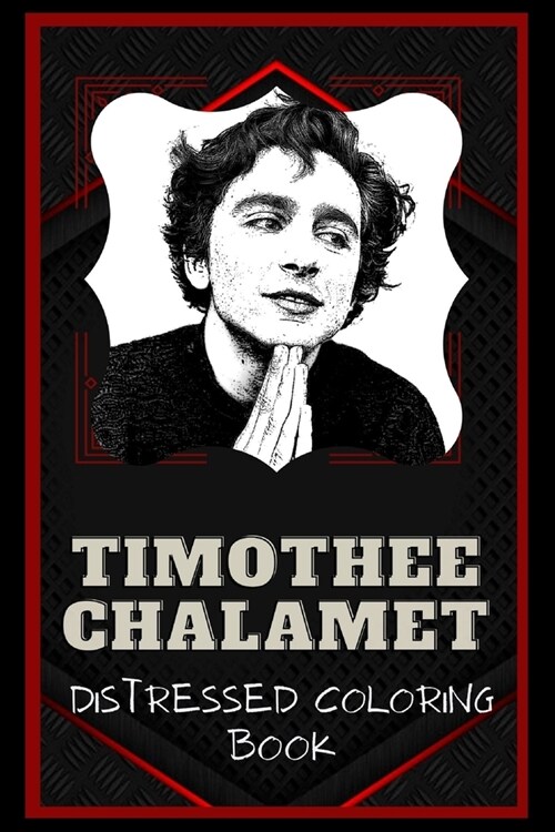 Timothee Chalamet Distressed Coloring Book: Artistic Adult Coloring Book (Paperback)