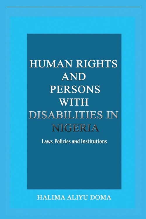 Human Rights and Persons with Disabilities in Nigeria Laws, Policies, and Institutions (Paperback)