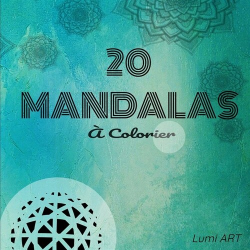 20 Mandalas ?colorier: Livres de coloriage pour adultes sp?ial relaxation et concentration I Mandalas Anti-Stress (Paperback)