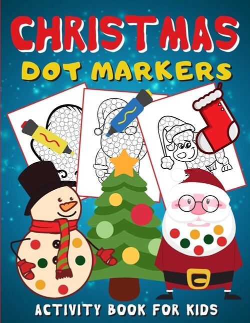 Christmas Dot Markers Activity Book for Kids: Dot Coloring Book For Kids & Toddlers (Art Paint Daubers Activity Book for Toddlers) (Paperback)