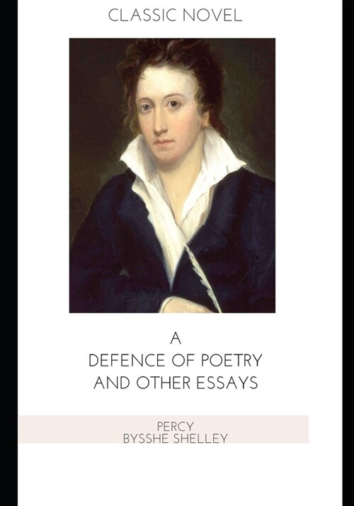 A Defence of Poetry and Other Essays (Paperback)