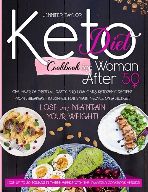 Keto Diet Cookbook for Woman After 50: One Year of Original, Tasty, and Low-Carb Ketogenic Recipes from Breakfast to Dinner, for Smart People on a Bud (Paperback)