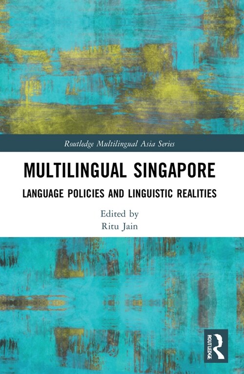 Multilingual Singapore : Language Policies and Linguistic Realities (Paperback)