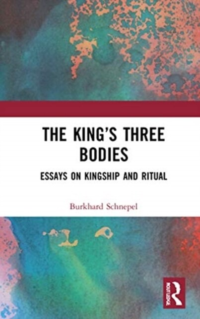 The King’s Three Bodies : Essays on Kingship and Ritual (Hardcover)