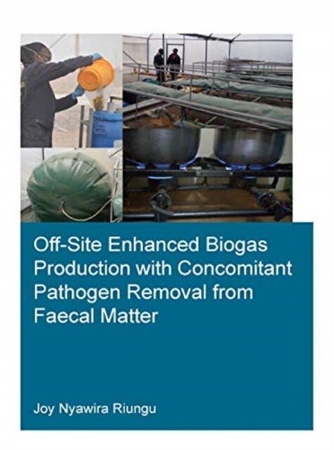 Off-Site Enhanced Biogas Production with Concomitant Pathogen Removal from Faecal Matter (Paperback)