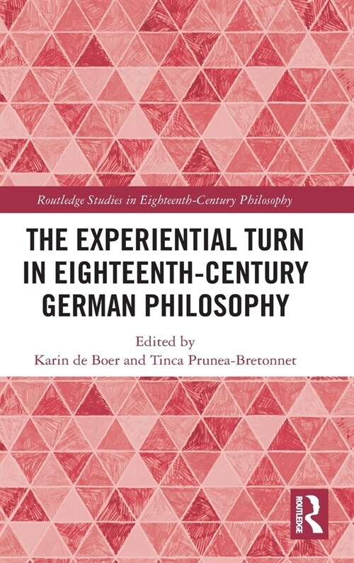 The Experiential Turn in Eighteenth-Century German Philosophy (Hardcover, 1)