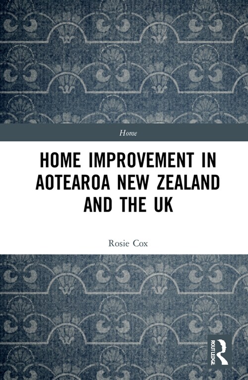 Home Improvement in Aotearoa New Zealand and the UK (Hardcover, 1)