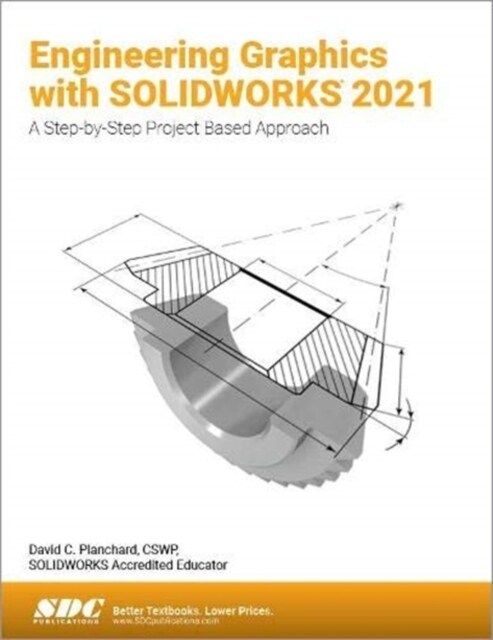 Engineering Graphics with Solidworks 2021: A Step-By-Step Project Based Approach (Paperback)