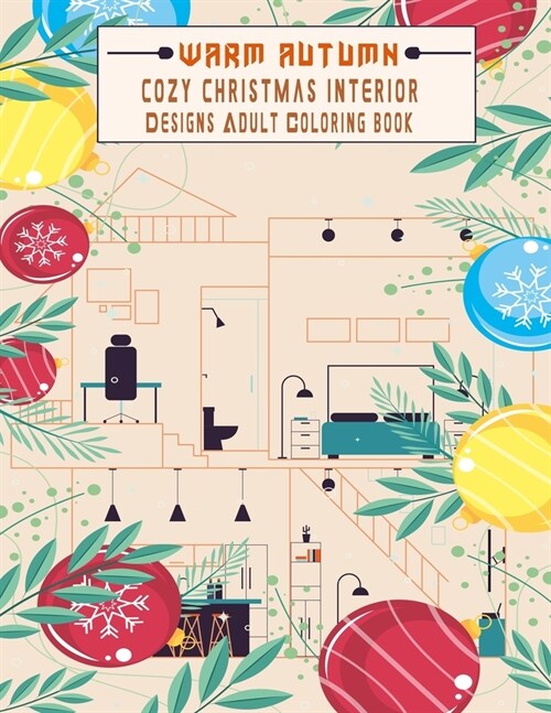 warm Autumn cozy Christmas interior Designs Adult Coloring book: Relaxing beautiful home designs good vibes colorings for relaxation . (Paperback)