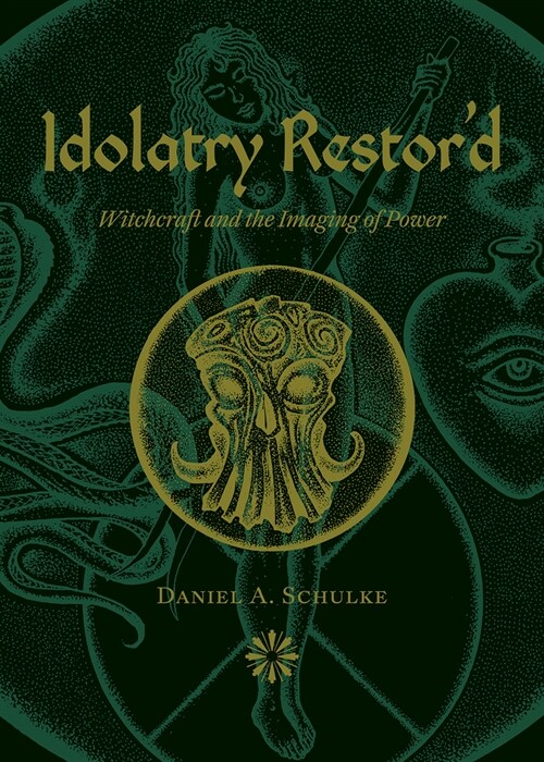 Idolatry Restord: Witchcraft and the Imaging of Power (Paperback, 2)