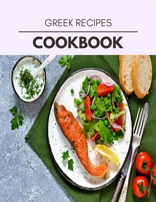 Greek Recipes Cookbook: Healthy Meal Recipes for Everyone Includes Meal Plan, Food List and Getting Started (Paperback)