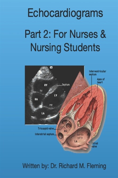 Echocardiograms - Part 2: For Nurses & Nursing Students. (Paperback)