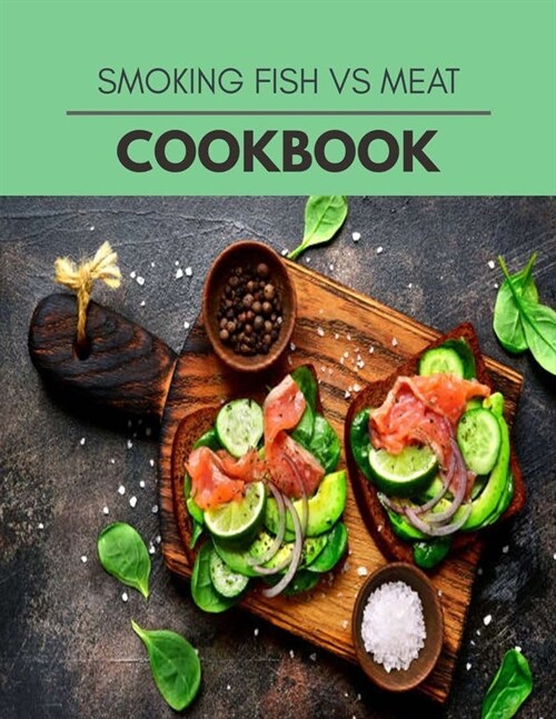 Smoking Fish Vs Meat Cookbook: Perfectly Portioned Recipes for Living and Eating Well with Lasting Weight Loss (Paperback)