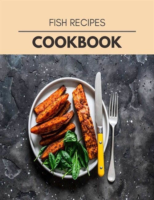 Fish Recipes Cookbook: Healthy Meal Recipes for Everyone Includes Meal Plan, Food List and Getting Started (Paperback)