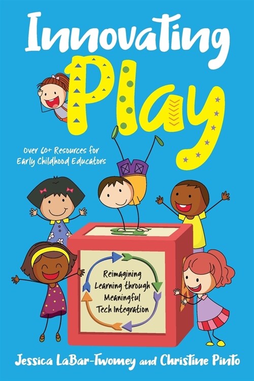 Innovating Play: Reimagining Learning through Meaningful Tech Integration (Paperback)