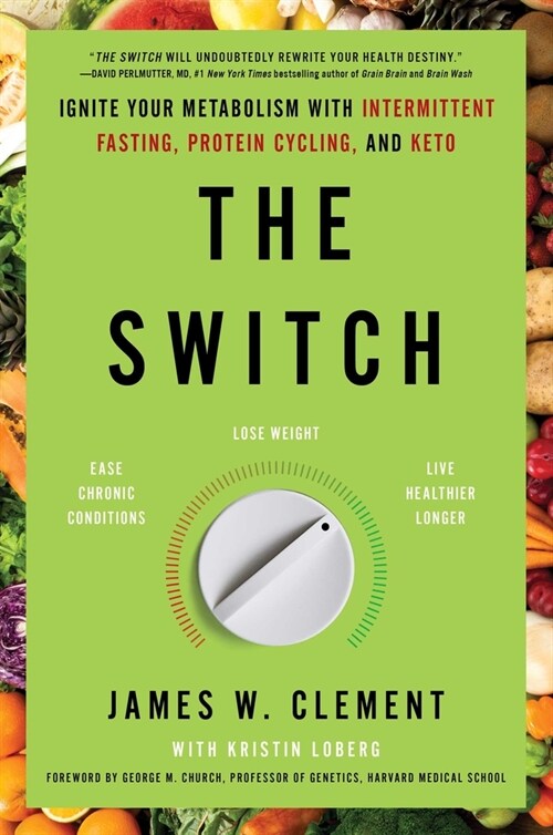 The Switch: Ignite Your Metabolism with Intermittent Fasting, Protein Cycling, and Keto (Paperback)