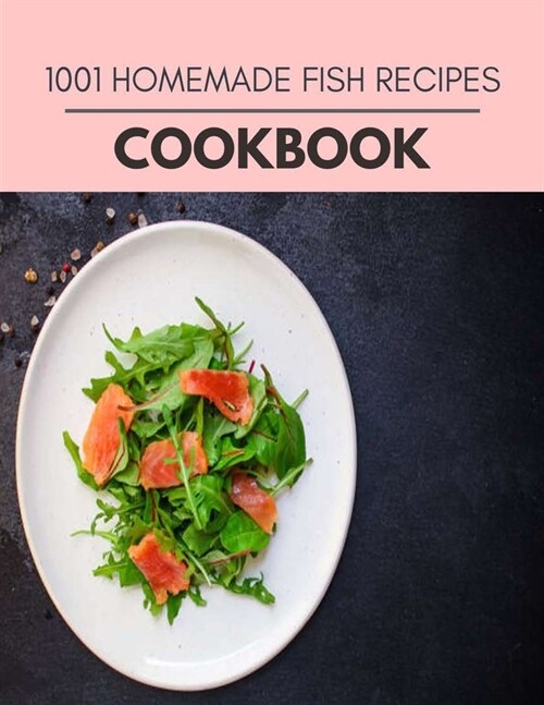 1001 Homemade Fish Recipes Cookbook: Reset Your Metabolism with a Clean Ketogenic Diet (Paperback)