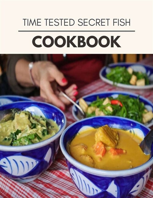 Time Tested Secret Fish Cookbook: Healthy Whole Food Recipes And Heal The Electric Body (Paperback)