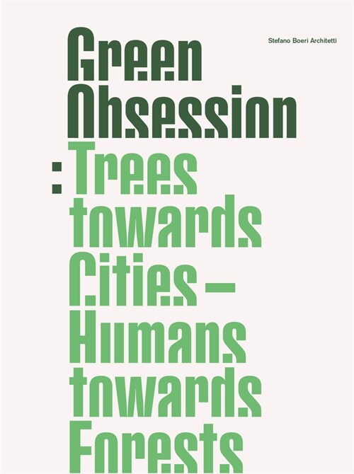Green Obsession: Trees Towards Cities, Humans Towards Forests (Hardcover)