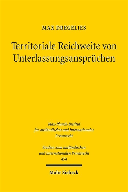 Territoriale Reichweite Von Unterlassungsanspruchen: Eine Studie Mit Schwerpunkt Im Deutschen Und Europaischen Personlichkeits- Und Immaterialguterrec (Paperback)