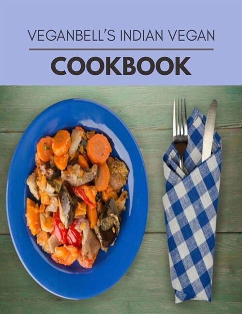 Veganbells Indian Vegan Cookbook: Reset Your Metabolism with a Clean Ketogenic Diet (Paperback)