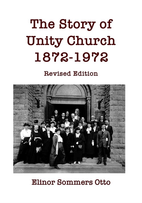 The Story of Unity Church, 1872-1972: Revised Edition (Paperback)