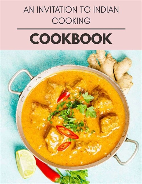 An Invitation To Indian Cooking Cookbook: Perfectly Portioned Recipes for Living and Eating Well with Lasting Weight Loss (Paperback)