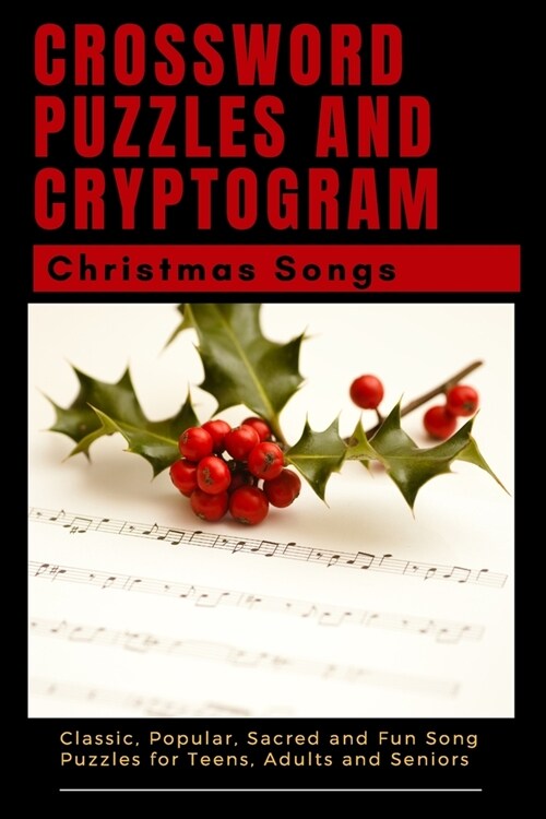 Christmas Songs Crossword Puzzles and Cryptogram: Classic, Popular, Sacred and Fun Puzzles for Teens, Adults and Seniors in Pocket Size (Paperback)