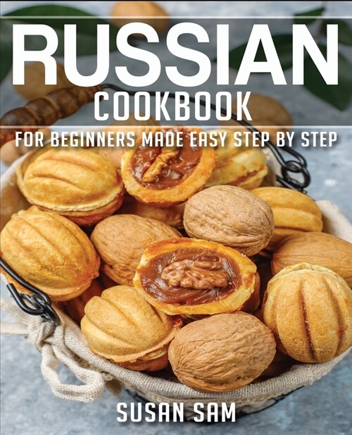 Russian Cookbook: Book 3, for Beginners Made Easy Step by Step (Paperback)