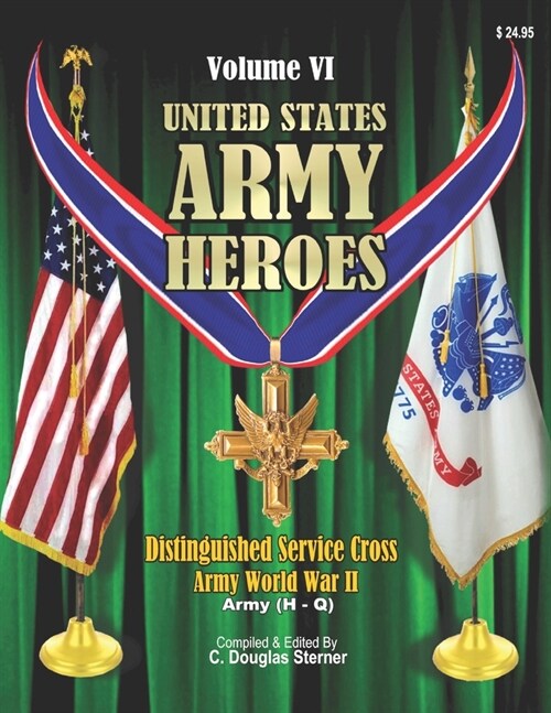 United States Army Heroes - Volume VI: Distinguished Service Cross - Army (H - Q) (Paperback)