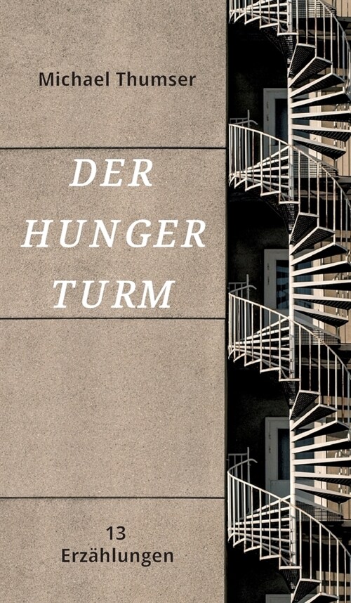 Der Hungerturm: Dreizehn Erz?lungen (Hardcover)