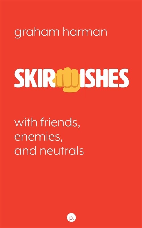 Skirmishes: With Friends, Enemies, and Neutrals (Paperback)