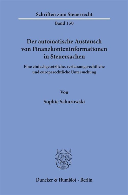 Der Automatische Austausch Von Finanzkonteninformationen in Steuersachen: Eine Einfachgesetzliche, Verfassungsrechtliche Und Europarechtliche Untersuc (Paperback)