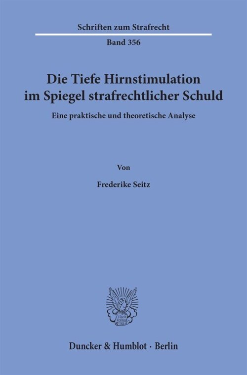 Die Tiefe Hirnstimulation Im Spiegel Strafrechtlicher Schuld: Eine Praktische Und Theoretische Analyse (Paperback)
