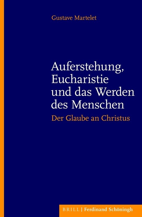 Auferstehung, Eucharistie Und Das Werden Des Menschen: Der Glaube an Christus. Herausgegeben Von Patrick Becker. ?ersetzt Von Mechtildis Hofmann (Hardcover)