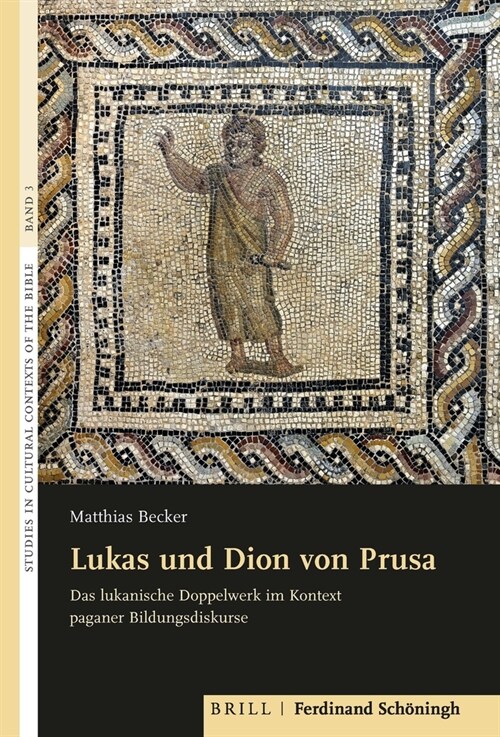 Lukas Und Dion Von Prusa: Das Lukanische Doppelwerk Im Kontext Paganer Bildungsdiskurse (Hardcover)