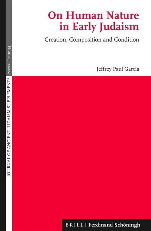 On Human Nature in Early Judaism: Creation, Composition, and Condition (Hardcover)